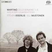 Steven Isserlis & Olli Mustonen - Martinů: Cello Sonatas 1-3 / Works by Sibelius and Mustonen (2014) [24bit FLAC]