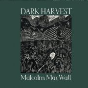 Malcolm MacWatt - Dark Harvest (2024)