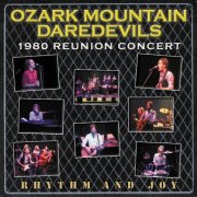 The Ozark Mountain Daredevils - Rhythm And Joy: 1980 Reunion Concert (2006)
