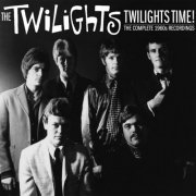 The Twilights - Twilights Time!: The Complete 60s Recordings (2024)