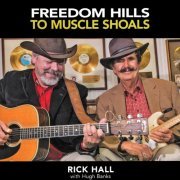 Rick Hall - Freedom Hills To Muscle Shoals (2019)