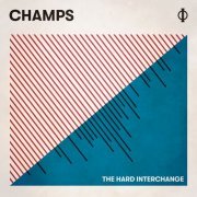 CHAMPS - The Hard Interchange (2019)