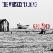 The Whiskey Talking - Grounded (2021)