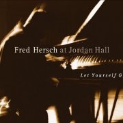 Fred Hersch - Let Yourself Go: Live at Jordan Hall (1999) 320 kbps