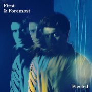 PLESTED - First & Foremost (2018)