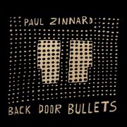 Paul Zinnard - Back Door Bullets (2016)