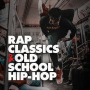 VA - Rap Classics & Old School Hip Hop (2021)