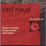 Carl Naud, Thüryn von Pranke, François Marion, Alain Bastien - Ouverture (2000)