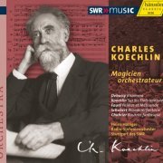 Radio-Sinfonieorchester Stuttgart des SWR, Heinz Holliger - Charles Koechlin: Magicien Orchestrateur (2012)