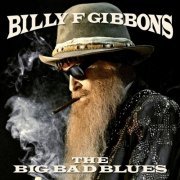 Billy F Gibbons - The Big Bad Blues (2018) [Vinyl]