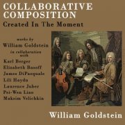 William Goldstein - Collaborative Composition- Created In The Moment (2021)