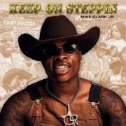 Mike Clark Jr - Keep On Steppin (2025)