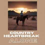VA - Country Heartbreak Alone (2025)