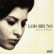 Lois Bruno - And so It Begins (feat. Kenny Shanker, Mike Eckroth, Yoshi Waki, and Brian Fishler) (2019)