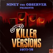 Various Artists - Niney The Observer Presents Killer Versions 1977 - 1978 (2024)