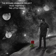 The Ryszard Kramarski Project - Music Inspired By The Little Prince (2017)