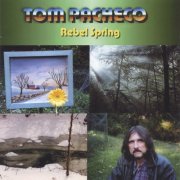 Tom Pacheco - Rebel Spring (2005)