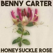 Benny Carter - Honeysuckle Rose (2023)