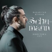 Başar Can Kıvrak - Robert Schumann: Director's Cut (2024) [Hi-Res]