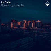 Le Code - Something in the Air (2025)