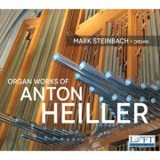 Mark Steinbach - Heiller: Organ Works (2013)