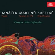 Prague Wind Quintet - Janáček: Youth / Martinů: Sextet / Kabeláč: Wind Sextet (2015)