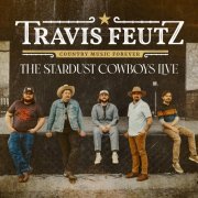 Travis Feutz - The Stardust Cowboys Live (Live) (2023)