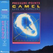 Camel - Pressure Points: Live In Concert (1984) [2009]