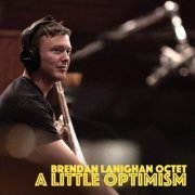 Brendan Lanighan Octet - A Little Optimism (2023)