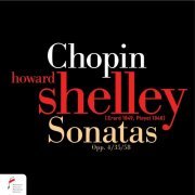 Howard Shelley - Chopin: Sonatas Opp. 4, 35, 58 (2011)