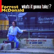 Forrest McDonald - What's It Gonna Take? (Reissue) (2019)