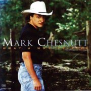 Mark Chesnutt - What A Way To Live (1994)