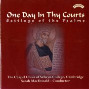 The Chapel Choir of Selwyn College, Cambridge - One Day in Thy Courts (2004)