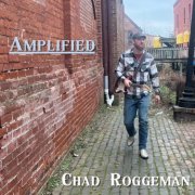 Chad Roggeman - Amplified (2023)