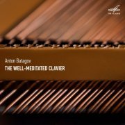 Anton Batagov - Anton Batagov: The Well-Meditated Clavier (2023) [Hi-Res]