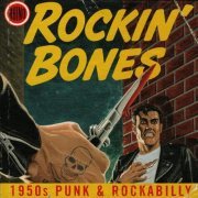 VA - Rockin' Bones: 1950s Punk & Rockabilly (2006)