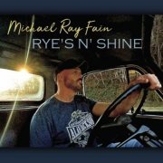 Michael Ray Fain - Rye's N' Shine (2023)