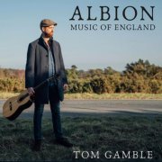 Tom Gamble - Albion: Music of England (2021)