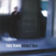 Theo Travis - Double Talk (2007/2024) [Hi-Res]