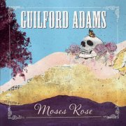Guilford Adams - Moses Rose (2020)