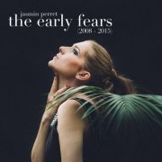 Jasmin Perret - The Early Fears (2008 -2015) (2022)