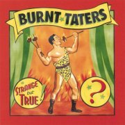 Burnt Taters - Strange But True (2000)