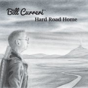 Bill Curreri - Hard Road Home (2020)