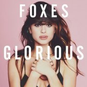 Foxes - Glorious (Deluxe Edition) (2014) [Hi-Res]