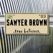 Sawyer Brown - True Believer (2003)