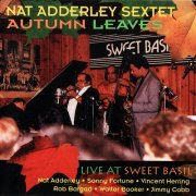 Nat Adderley Sextet - Autumn Leaves: Live at Sweet Basil (1994)