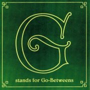 The Go-Betweens - G Stands For Go-Betweens Volume One (2015) [Hi-Res]