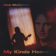 Mick McConnell - My Kinda Heaven (2011)