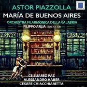 Ce Suarez Paz, Alessandro Haber, Cesare Chiacchiaretta, Filippo Arlia, Orchestra Filarmonica della Calabria - Piazzolla: María de Buenos Aires (2024) [Hi-Res]