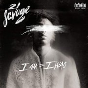 21 Savage - i am &gt; i was (2018)